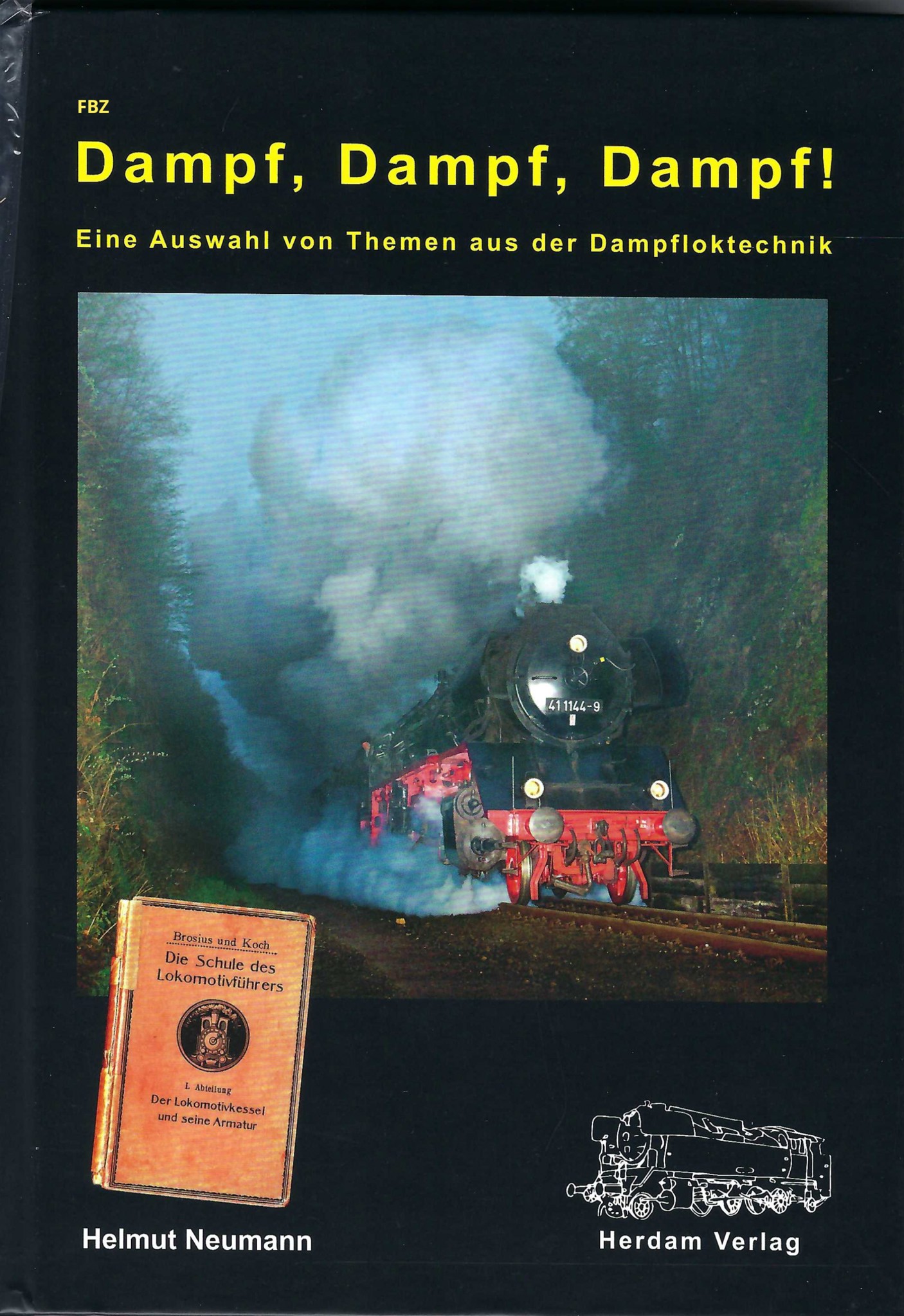 Dampf, Dampf, Dampf ! - Eine Auswahl von Themen aus der Dampfloktechnik