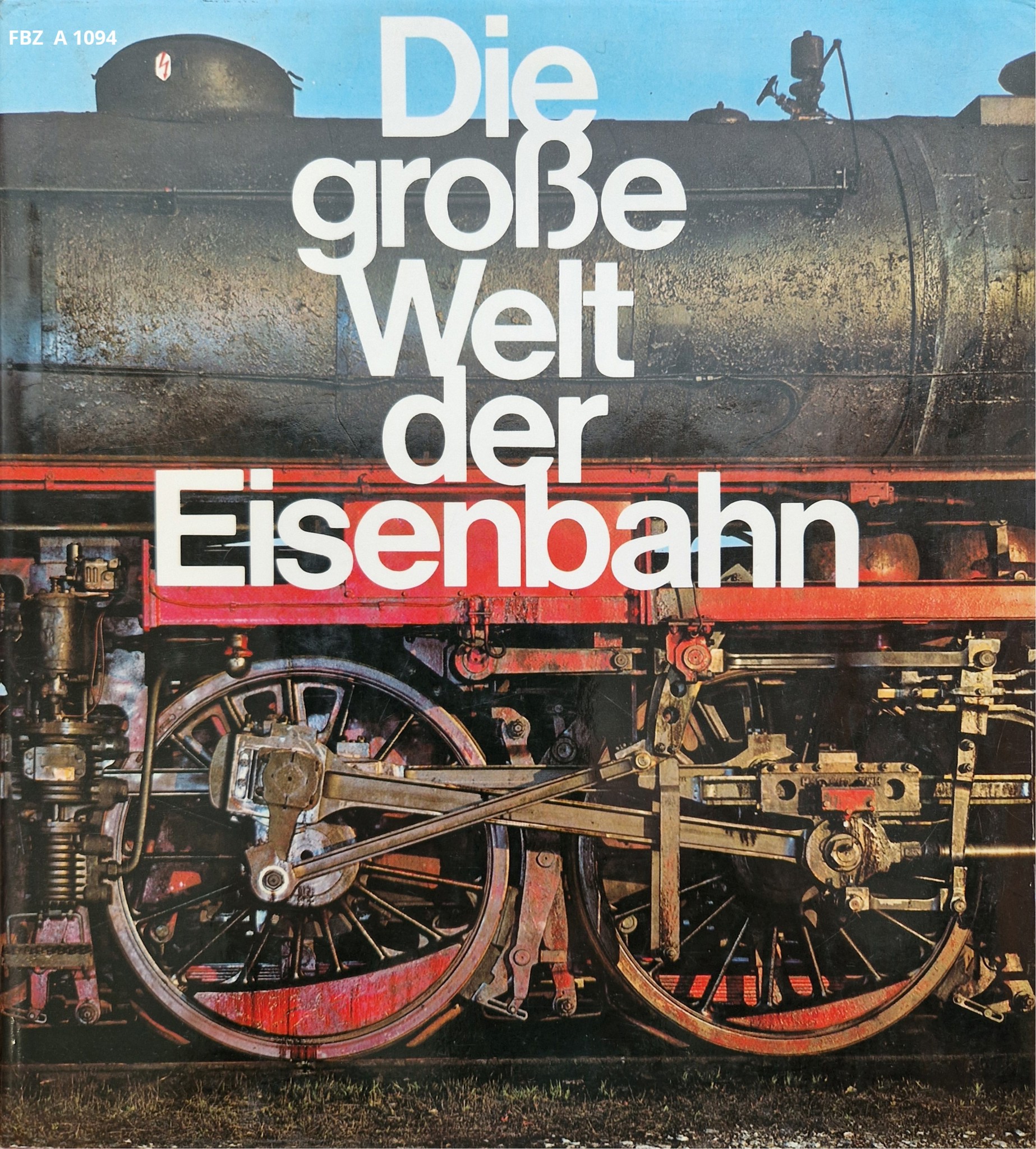 Die große Welt der Eisenbahn