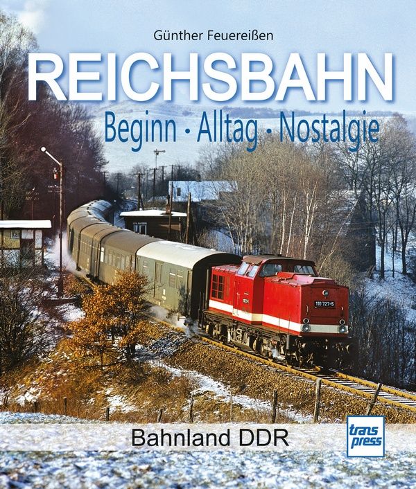 REICHSBAHN - Beginn - Alltag - Nostalgie