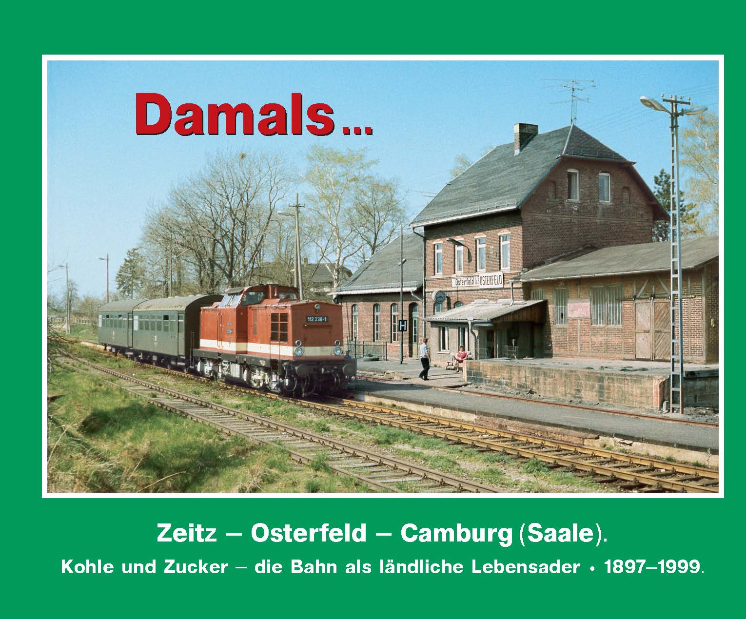 Damals 8 -  Zeitz – Osterfeld – Camburg (Saale)