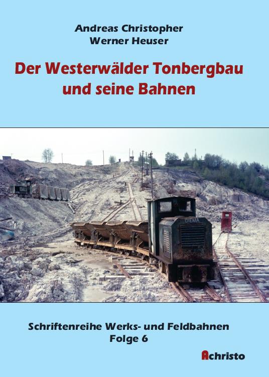 Der Westerwälder Tonbergbau und seine Bahnen