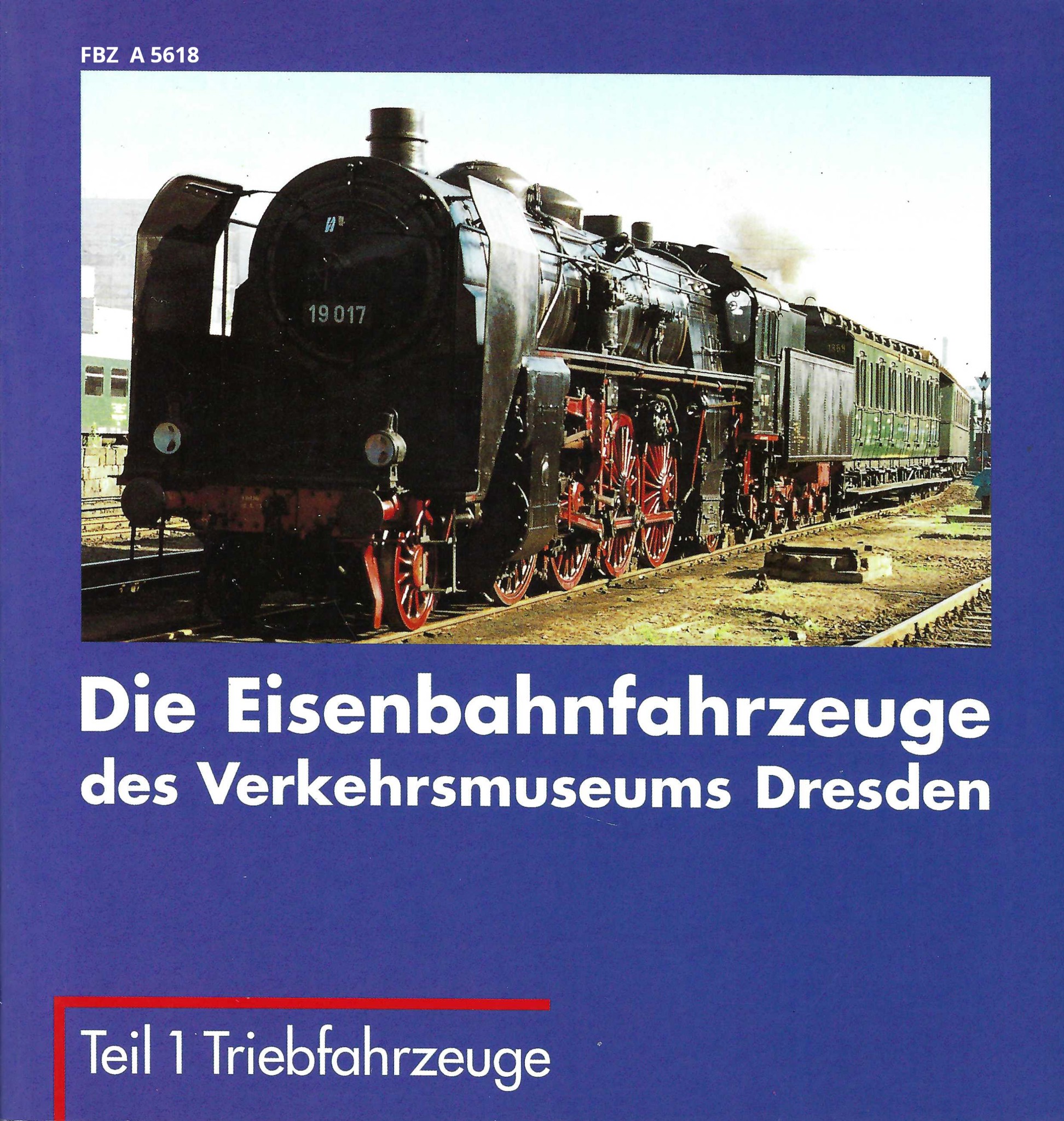 Die Eisenbahnfahrzeuge des Verkehrsmuseums Dresden