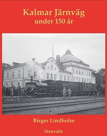 Kalmar Järnväg - under 150 år
