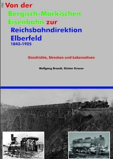 Von der Bergisch-Märkischen Eisenbahn zur Reichsbahndirektion Elberfeld 1843 - 1925