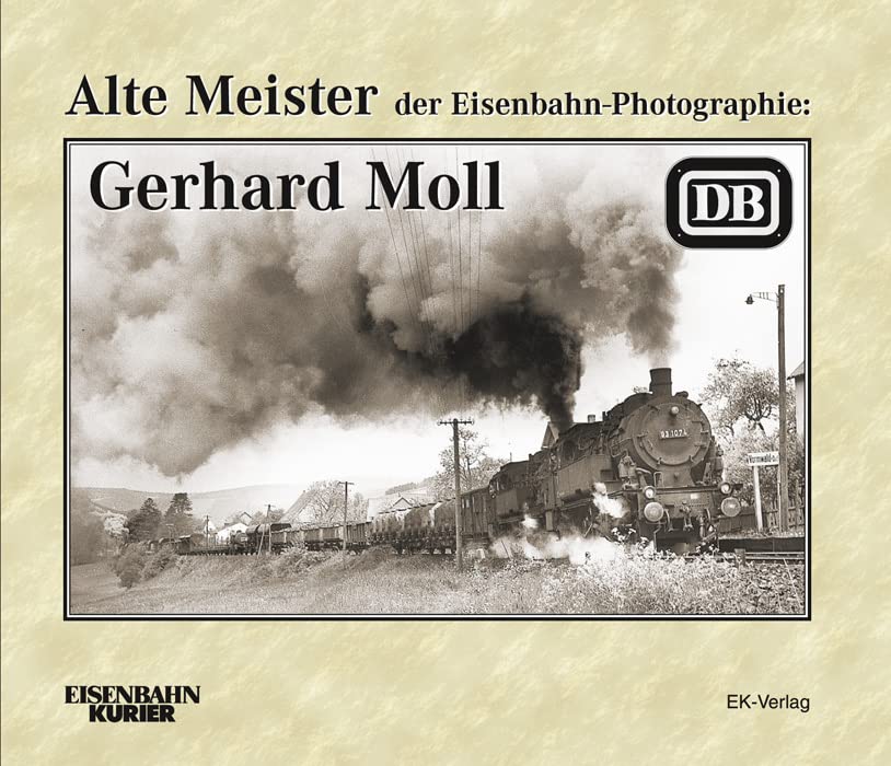 Alte Meister der Eisenbahn-Photographie - Gerhard Moll