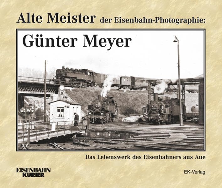 Alte Meister der Eisenbahn-Photographie - Günter Meyer